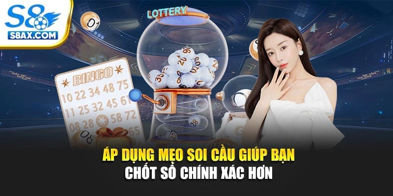Áp dụng mẹo soi cầu giúp bạn chốt số chính xác hơn