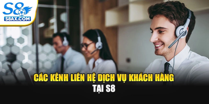Các kênh liên hệ dịch vụ khách hàng tại S8