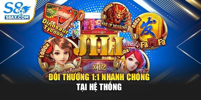 Đổi thưởng 1:1 nhanh chóng tại hệ thống